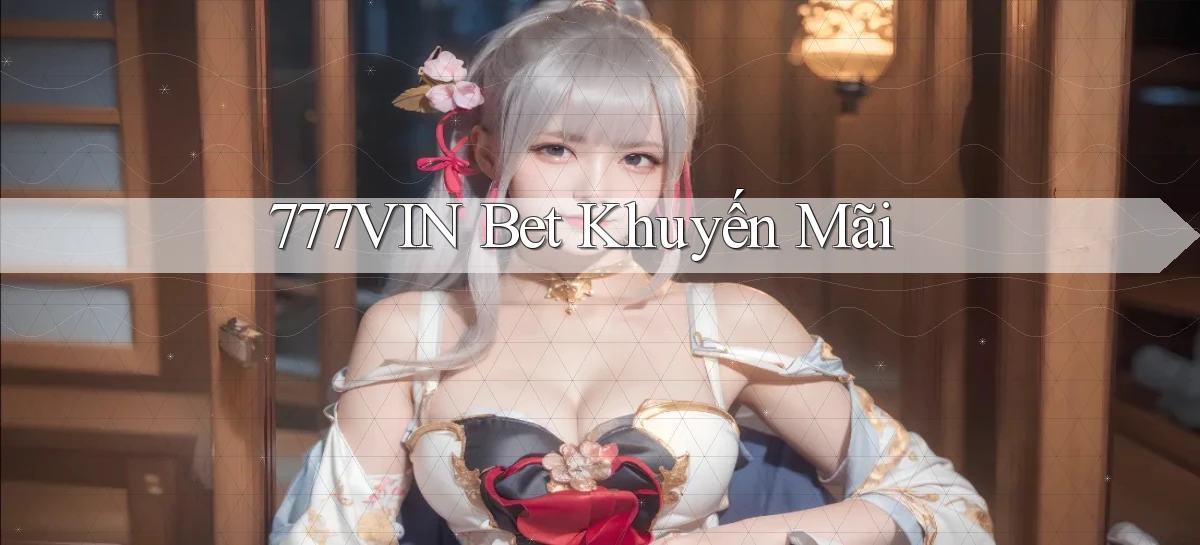 777vin bet khuyến mãi