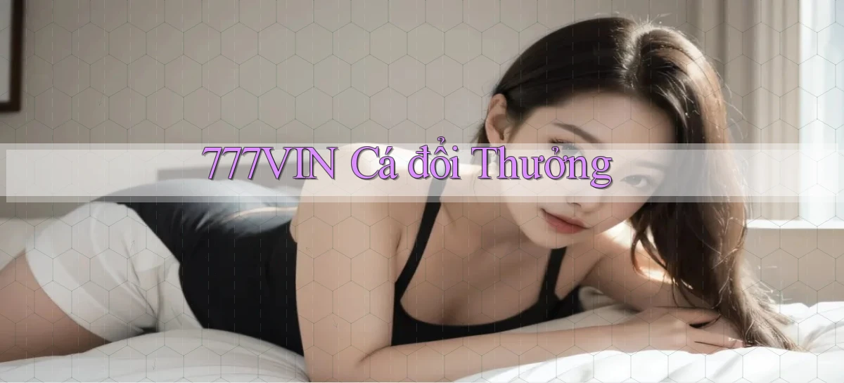 777vin  cá đổi thưởng