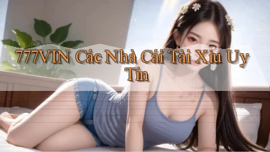 777vin  các nhà cái tài xỉu uy tín