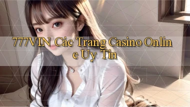777vin  các trang casino online uy tín