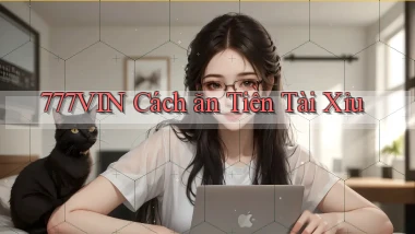 777vin  cách ăn tiền tài xỉu
