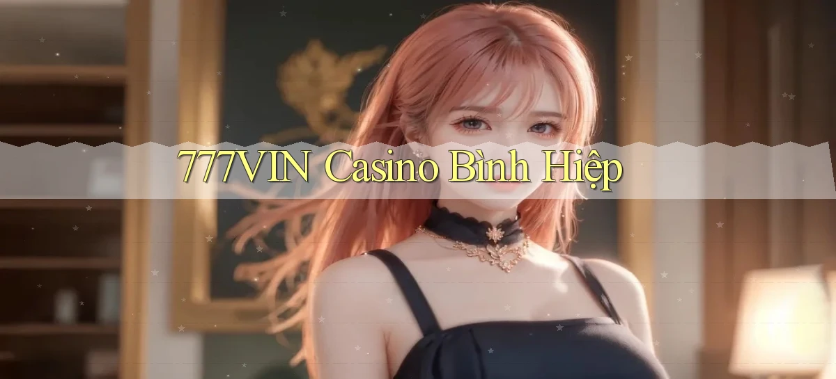 777vin casino bình hiệp