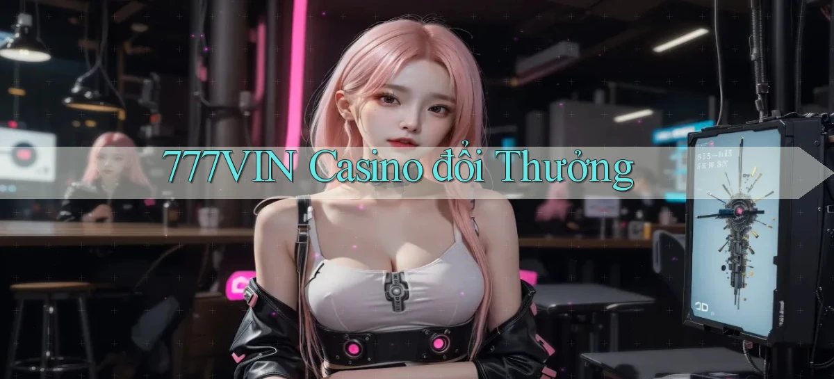 777vin casino đổi thưởng