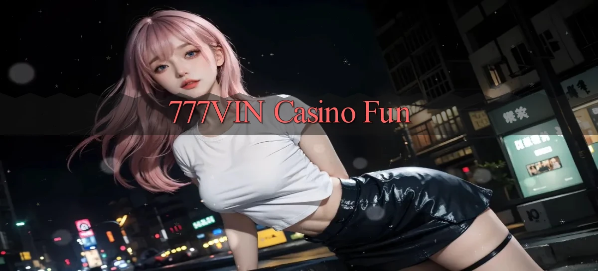 777vin casino fun
