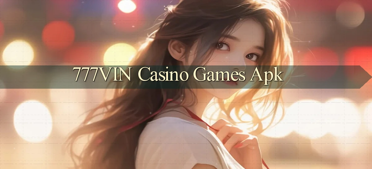 777vin casino games apk
