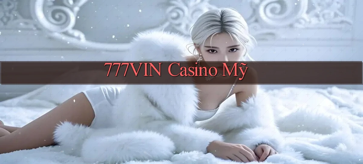 777vin casino mỹ