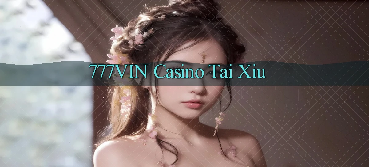777vin casino tài xỉu