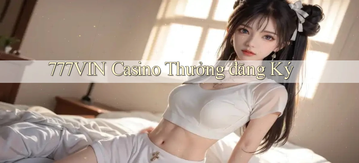 777vin casino thưởng đăng ký