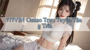 777vin casino trực tuyến tặng tiền