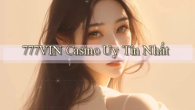 777vin casino uy tín nhất