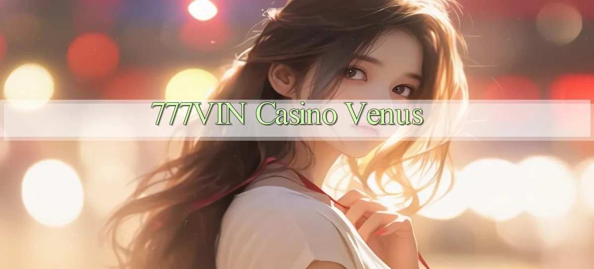 777vin casino venus