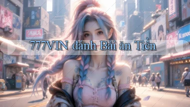 777vin  đánh bài ăn tiền