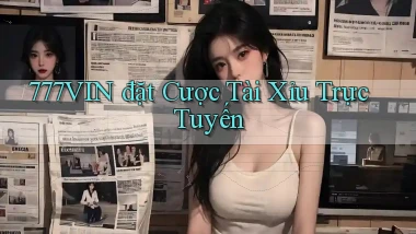 777vin  đặt cược tài xỉu trực tuyến
