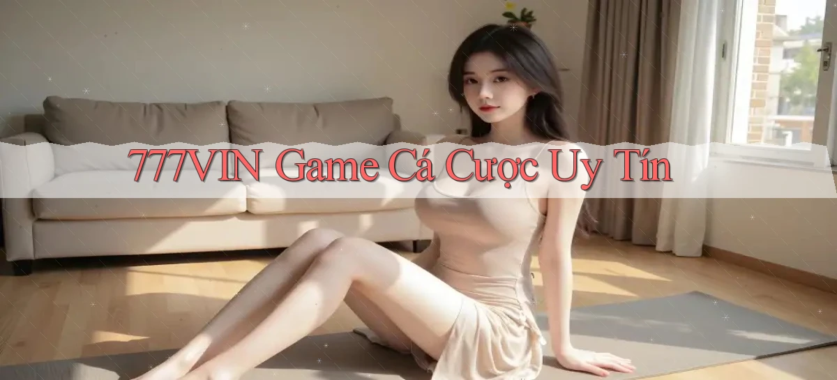 777vin  game cá cược uy tín
