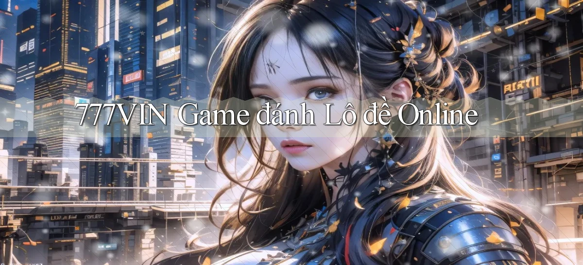 777vin  game đánh lô đề online