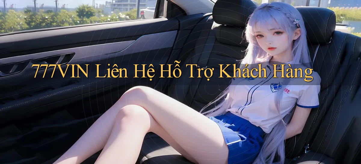 777vin  liên hệ hỗ trợ khách hàng