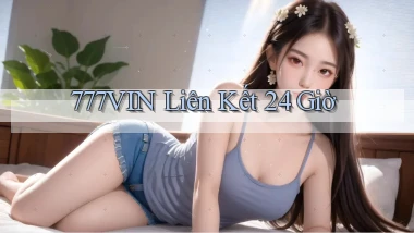 777vin liên kết 24 giờ