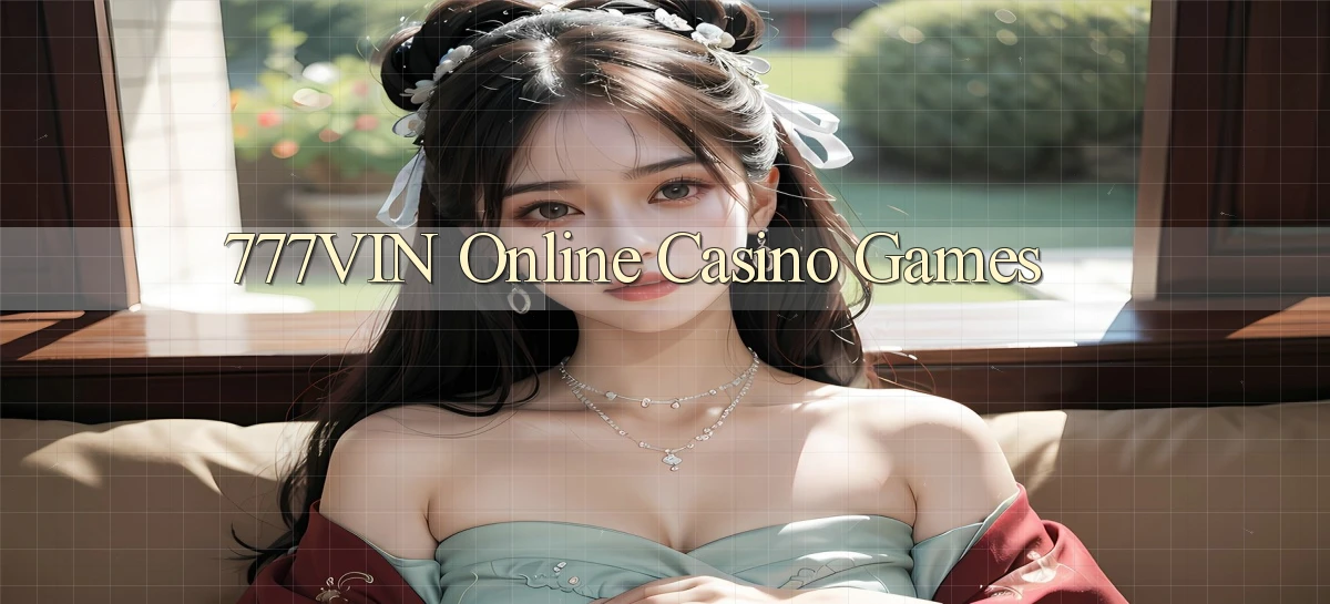 777vin Online Casino Games