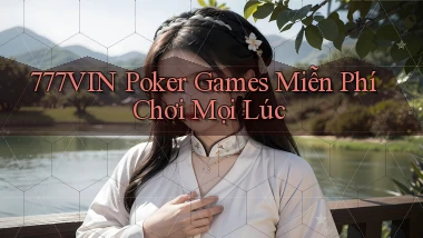 777vin  poker games miễn phí chơi mọi lúc