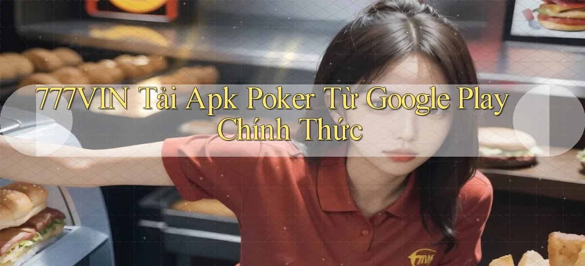 777vin  tải apk poker từ google play chính thức