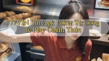 777vin  tải apk poker từ google play chính thức