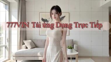 777vin  tải ứng dụng trực tiếp