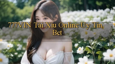 777vin  tài xỉu online uy tín bet