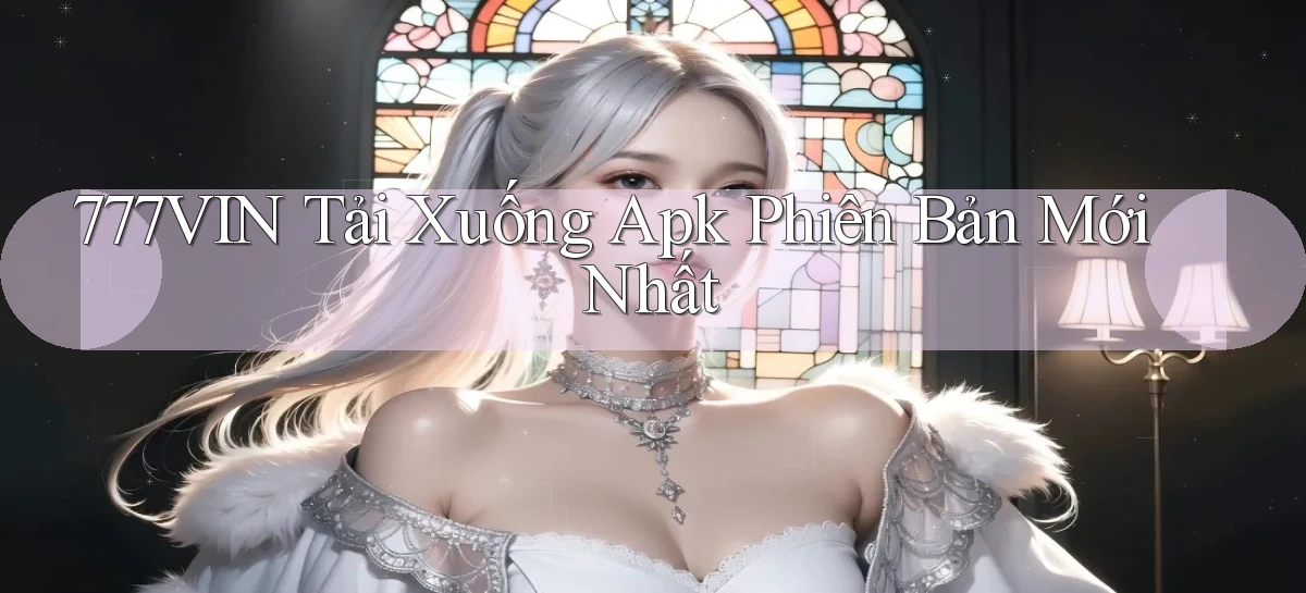 777vin  tải xuống apk phiên bản mới nhất