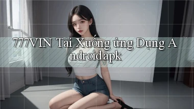 777vin Tải xuống ứng dụng Android.apk