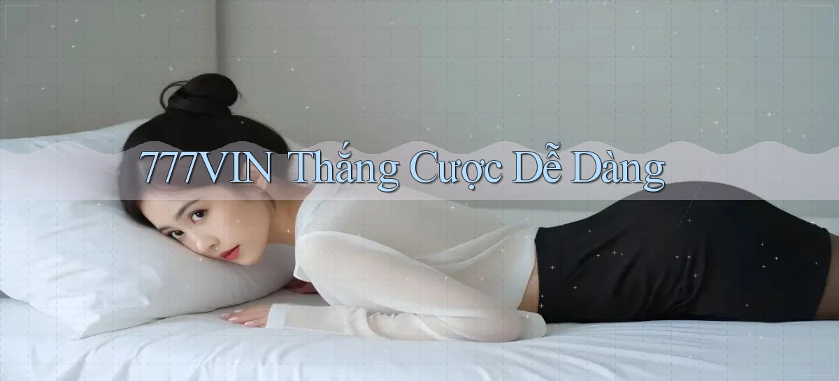 777vin  thắng cược dễ dàng