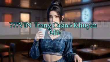 777vin  trang casino khuyến mãi