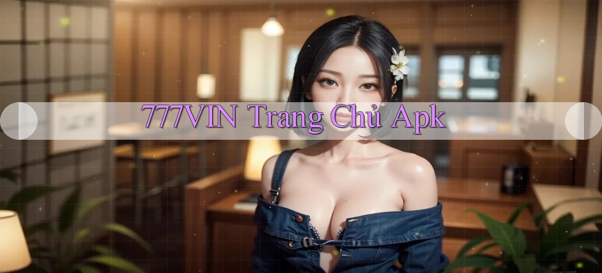 777vin  trang chủ apk