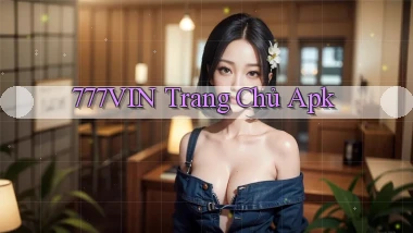 777vin  trang chủ apk
