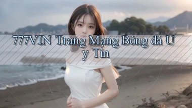 777vin  trang mạng bóng đá uy tín