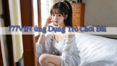 777vin  ứng dụng trò chơi bài