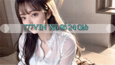 777vin xổ số 24 giờ