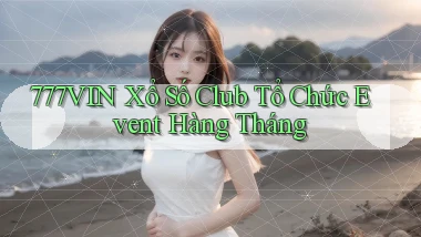 777vin  xổ số club tổ chức event hàng tháng