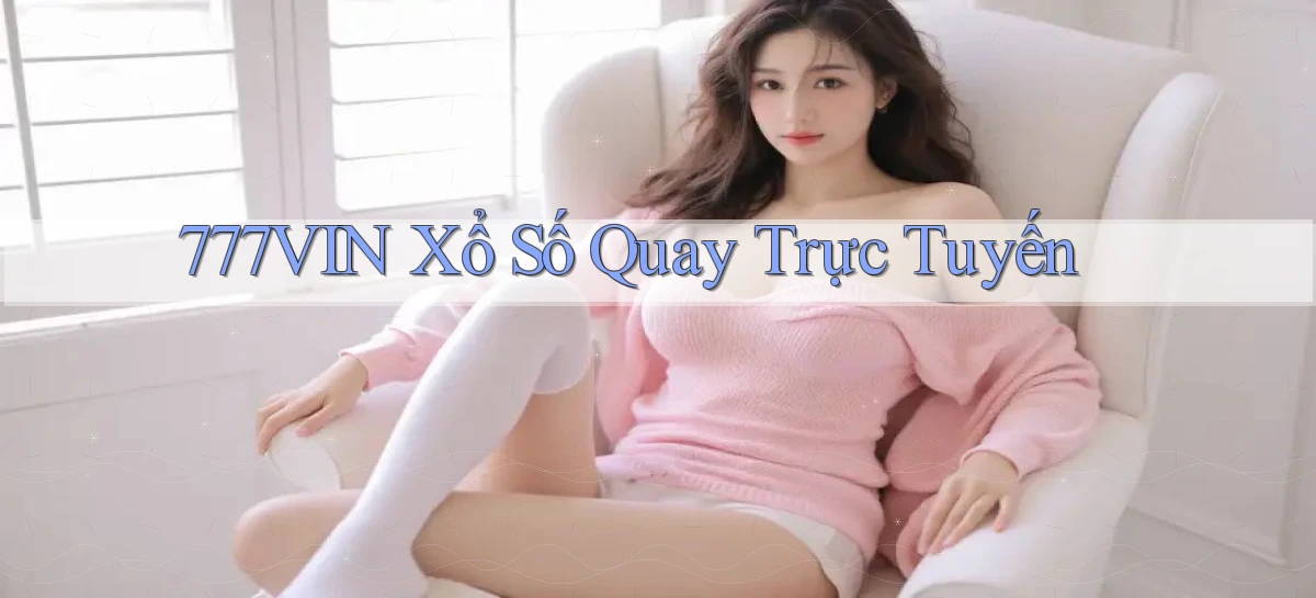 777vin Xổ số quay trực tuyến