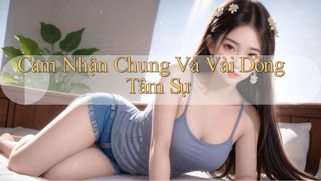 Cảm Nhận Chung Và Vài Dòng Tâm Sự