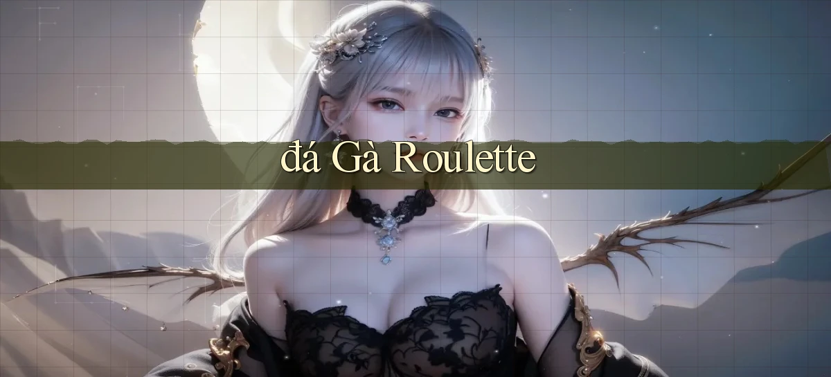đá gà Roulette