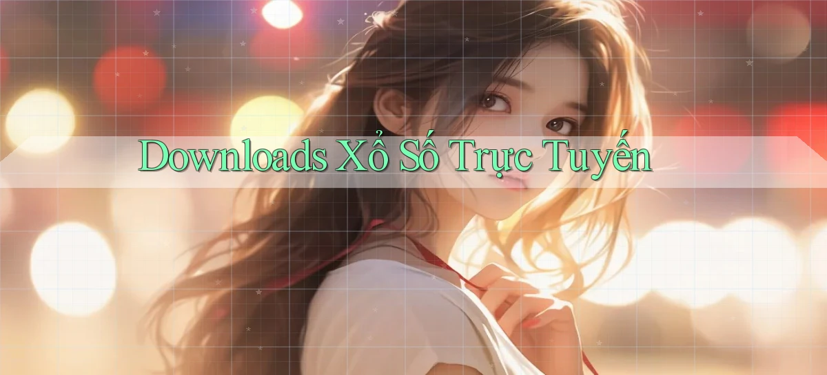Downloads Xổ số trực tuyến