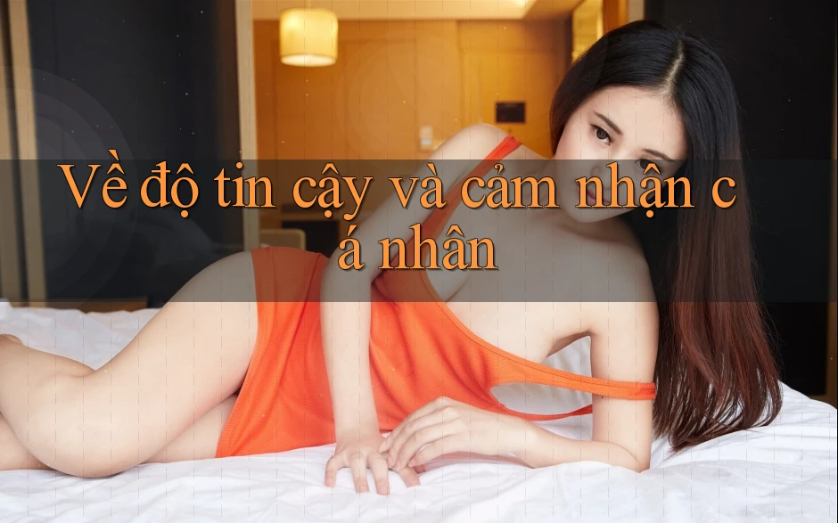 Về độ tin cậy và cảm nhận cá nhân