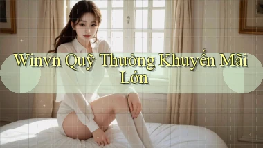 winvn  quỹ thưởng khuyến mãi lớn